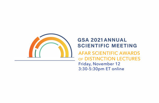 AFAR in the News: AFAR Scientific Awards of Distinction Lectures at  GSA Annual Meeting on November 12
